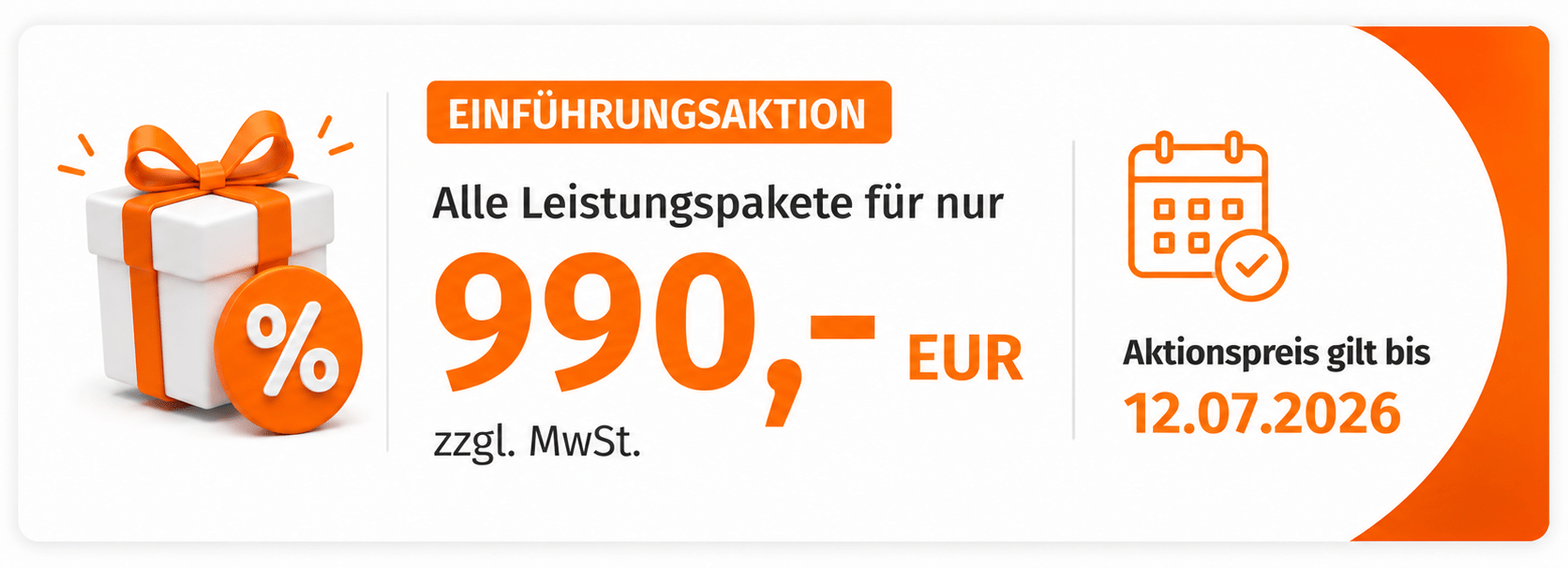 260615_Aktionspreis Einführungsaktion: Bis 30.06.2026 erhalten Sie alle Leistungspakete für nur 990,- EUR zzgl. MwSt.